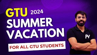 GTU SUMMER VACATION 2024  FOR ALL GTU STUDENTS  LATEST CIRCULAR [upl. by Karoly]