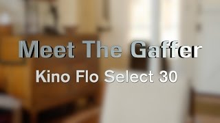 Meet The Gaffer 42 Kino Flo Select 30 [upl. by Irret904]