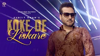 Surjit Khan  Koke De Liskare  Visualizer Headliner Records  King Grewal  G Guri [upl. by Leona]