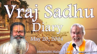 Vraj Sadhu Diary 20 May 2024 Mahanidhi Madan Gopal Das Babaji Maharaj [upl. by Blakelee]