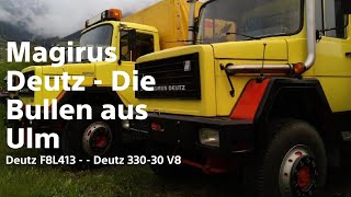 Magirus Deutz  Die Bullen aus Ulm  Deutz F8L413   Deutz 33030 V8 [upl. by Stanzel635]