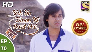 Yeh Un Dinon Ki Baat Hai  Ep 70  Full Episode  11th December 2017 [upl. by Enialed937]