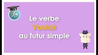 Le Verbe Vouloir au Futur Simple  To want  French Conjugation [upl. by Pincas418]