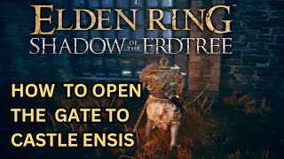 ELDEN RING DLC How to Open the Gate to Castle Ensis [upl. by Ajin]