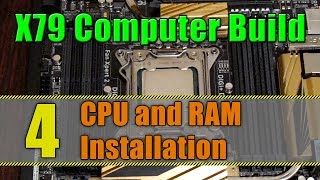 X79 Computer Build  Part 4 CPU and RAM Installation [upl. by Ellemaj]