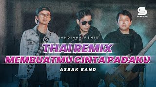 THAI REMIX  MEMBUATMU CINTA PADAKU  ASBAK SANDIANA REMIX sandianaremix [upl. by Kirshbaum]