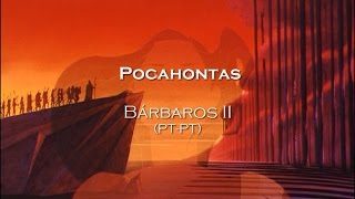 Pocahontas  Bárbaros II LETRA PTPT [upl. by Gualtiero167]