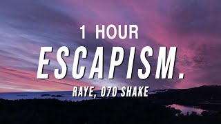 1 HOUR RAYE  Escapism Lyrics ft 070 Shake [upl. by Opaline]