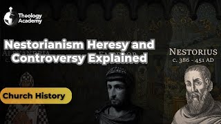 Nestorianism Heresy and Controversy Explained  Church History [upl. by Kornher]