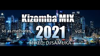 DJ SAMUKA IN KIZOMBA MIX 2021 VOL2 Março [upl. by Rexfourd6]