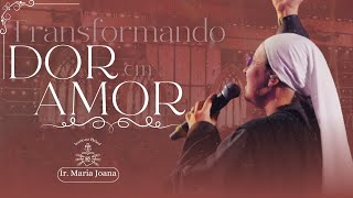 Transformando Dor em Amor  Irmã Maria Joana  DVD exército de São Miguel AO VIVO [upl. by Arraeis]