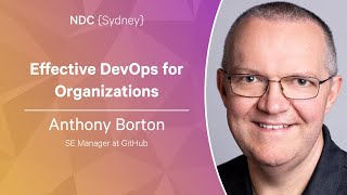 Effective DevOps for Organizations  Anthony Borton  NDC Sydney 2022 [upl. by Vachel928]