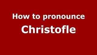 How to pronounce Christofle French  PronounceNamescom [upl. by Radborne]