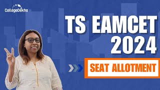 TS EAMCET Seat Allotment 2024 Detailed Reporting Process Direct Link  CollegeDekho [upl. by Vaenfila60]