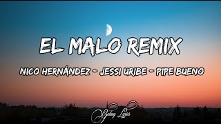 Nico Hernández amp Jessi Uribe amp Pipe Bueno  El Malo Remix LETRA 🎵 [upl. by Ferneau]