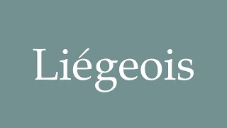 How to Pronounce Liégeois Correctly in French [upl. by Cornwall911]