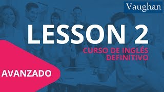 Lección 2  Nivel Avanzado Curso Vaughan para Aprender Inglés Gratis [upl. by Adaha]