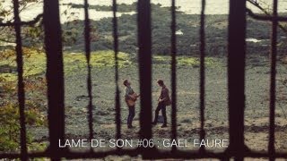 Gael Faure  Tu me suivras  LAME DE SON 6  Part II [upl. by Tteragram]