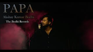 PAPA Official song The Bodhi Records  Akshaykumarbodhi [upl. by Anileda]