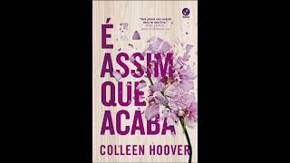 Audiolivro quotÉ assim que acabaquot por quotColleen Hooverquot NarraçãoHumana [upl. by Enilecram]