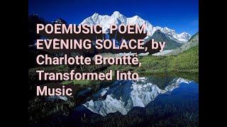 POEMUSIC POEM EVENING SOLACE by Charlotte Bronttë Transformed Into Music [upl. by Rona]