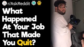 What Happened At Your Job That Made You Quit [upl. by Livvy621]