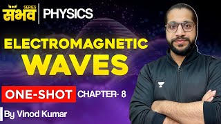 Electromagnetic Waves 🔥😨  One Shot 🔥  Class 12 Physics  Chapter 8  Boards 2024  Vinod Kumar [upl. by Pate535]