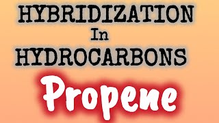 What is the Hybridization in Propene  hydrocarbons [upl. by Euqirat]