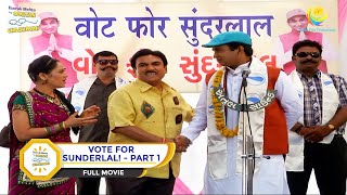 VOTE FOR SUNDERLAL I PART 1 I FULL MOVIE I Taarak Mehta Ka Ooltah Chashmah  तारक मेहता [upl. by Conley]