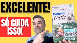 Ração PREMIER NATTU ✅EXCELENTE 🚨Só cuida isso [upl. by Lasky141]