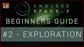 Endless Space 2  Beginners guide 2  Exploration [upl. by Leik]