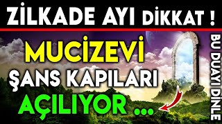 ZİLKADE AYI DİKKAT  MUCİZEVİ ŞANS KAPILARI AÇILIYOR  BU DUAYI DİNLE [upl. by Immas547]