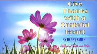 Give Thanks with a Grateful Heart LYRIC VIDEO by Henry SmithDon Moen [upl. by Doniv]