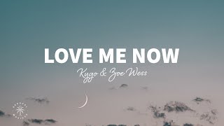 Kygo  Love Me Now Lyrics ft Zoe Wees [upl. by Saimerej]