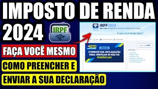 COMO FAZER DECLARAÇÃO DE IMPOSTO DE RENDA 2024  PASSO A PASSO ATUALIZADO [upl. by Tobin772]