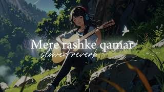 Mere rashke qamar  slowed reverb  lofimusic aserieslofi8 [upl. by Nomelc]