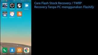 Tutorial  Flash Stock Recovery  TWRP Tanpa PC menggunakan Flashify [upl. by Anafetse]