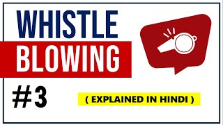 WHISTLEBLOWING IN HINDI  Meaning Pros amp Cons with Examples  Organizational Behavior  ppt 3 [upl. by David]