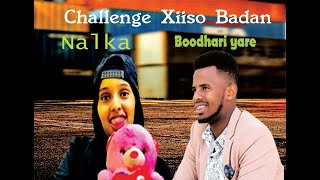 Najma Nalka Vs Boodhari yare Challenge Aad U Xiiso Badan [upl. by Reifel]