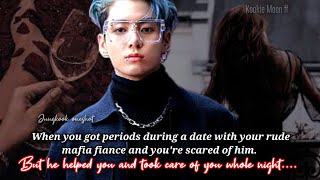 Jungkook ff  When U Got Periods On A Date With Ur Rude Mafia Fiance But Youre Scared Of Him [upl. by Atires]