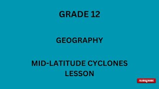 Grade 12 Geography Midlatitude cyclones lesson [upl. by Azil]