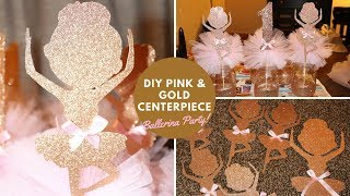 DIY GOLD amp PINK BALLERINA CENTERPIECES First Birthday Centerpieces 2018 [upl. by Nnaassilem]