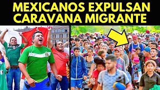 ¡FUERA DE NUESTRO PAÍS MEXICANOS EXPULSAN CARAVANA MIGRANTE [upl. by Nnalatsyrc]