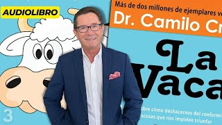 Audiolibro La Vaca  Capítulo 3  Las ideas limitantes y falsas creencias detrás de cada excusa [upl. by Andros]