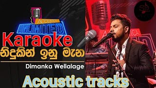 Nidukin Inu mana නිදුකින් ඉනු මෑන Dimanka Wellalage without voice  Acoustic tracks [upl. by Oidacra]