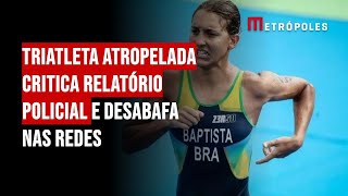 Triatleta atropelada critica relatório policial e desabafa nas redes [upl. by Ltihcox]