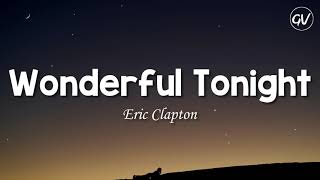 Eric Clapton  Wonderful Tonight Lyrics [upl. by Akoek]