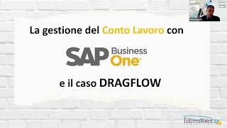 La Gestione del Conto Lavoro con SAP Business One e il caso Dragflow [upl. by Anema]