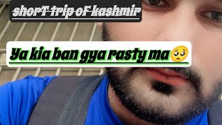 kashmir jatyy hoy rasty ma ya kia ho gya yaar🥺 muneeb k Kam check karo🙃 [upl. by Mather]