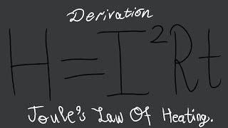 Derivation Of Joules Law Of HeatingI²Rt [upl. by Dnalrag]